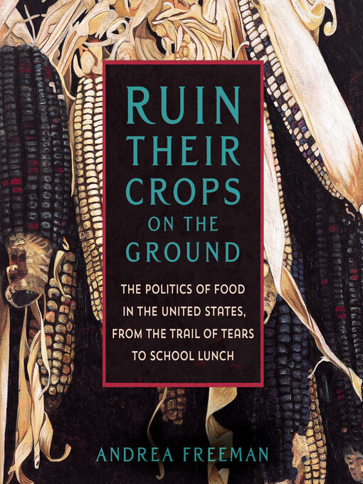 Title details for Ruin Their Crops on the Ground by Andrea Freeman - Available